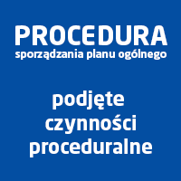 Procedura sporządzania planu ogólnego - podjęte czynności proceduralne - odnośnik